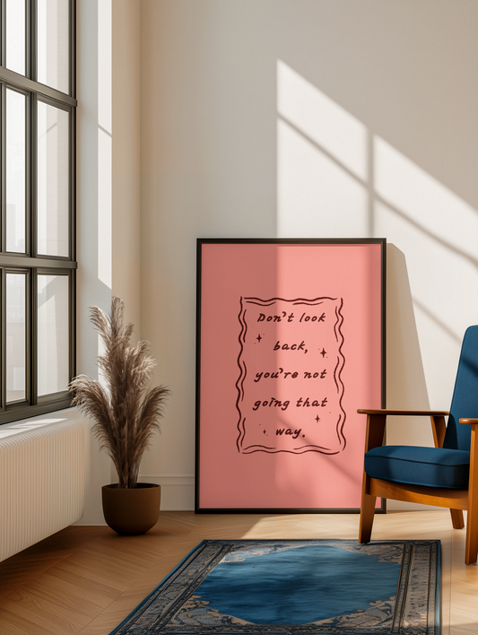 Don’t look back you’re not going that way Print