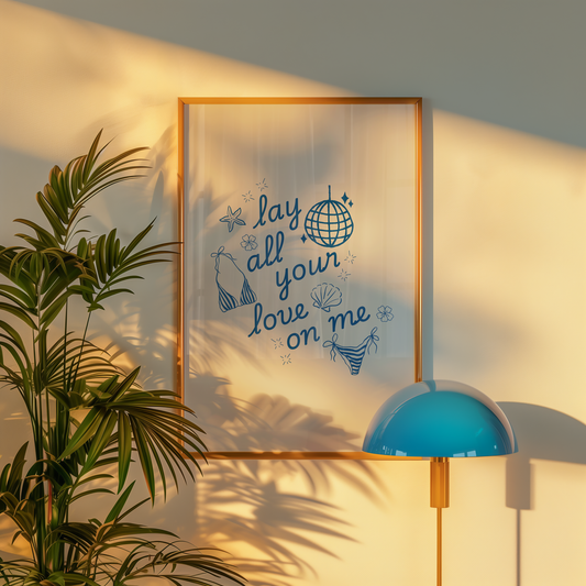 Lay All Your Love On Me Print
