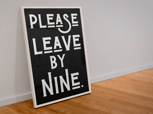 Please Leave By Nine Print