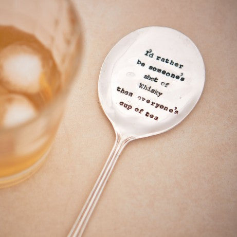 Drinks Stirrer – ‘I’d Rather Be Someones Shot Of Whiskey Than Everyones Cup Of Tea’