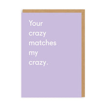  Your Crazy Matches My Crazy Card